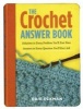 The Crochet Answer Book - Solutions to Every Problem You'll Ever Face, Answers to Every Question You'll Ever Ask (Paperback) - Edie Eckman Photo