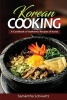 Korean Cooking - A Cookbook of Authentic Recipes of Korea (Paperback) - Samantha Schwartz Photo