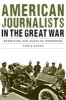 American Journalists in the Great War - Rewriting the Rules of Reporting (Hardcover) - Chris Dubbs Photo