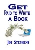 Get Paid to Write a Book - Write a Non-Fiction Book Proposal and Sell It (Paperback) - Jim Stephens Photo