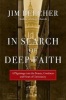 In Search of Deep Faith - A Pilgrimage Into the Beauty, Goodness and Heart of Christianity (Paperback, New) - Jim Belcher Photo