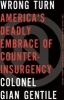 Wrong Turn - America's Deadly Embrace of Counterinsurgency (Hardcover) - Gian P Gentile Photo