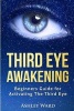 Third Eye Awakening - Beginners Guide for Activating the Third Eye (Paperback) - Ashley Ward Photo