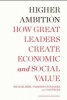 Higher Ambition - How Great Leaders Create Economic and Social Value (Hardcover, None) - Michael Beer Photo