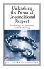 Unleashing the Power of Unconditional Respect - Transforming Law Enforcement and Police Training (Hardcover) - Jack L Colwell Photo