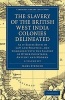 The Slavery of the British West India Colonies Delineated 2 Volume Set - As it Exists Both in Law and Practice, and Compared with the Slavery of Other Countries, Antient and Modern (Paperback) - James Stephen Photo