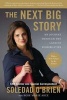 The Next Big Story - My Journey Through the Land of Possibilities (Paperback) - Soledad OBrien Photo