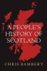 A People's History of Scotland (Paperback) - Chris Bambery Photo