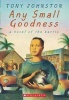 Any small goodness - a novel of the barrio (Paperback) - Tony Johnston Photo