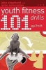 101 Youth Fitness Drills Age 7-11 (Paperback) - John Shepherd Photo