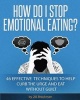 How Do I Stop Emotional Eating? - 46 Effective Techniques to Help Curb the Urge and Eat Without Guilt (Paperback) - Jill Brackman Photo