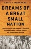 Dreams of a Great Small Nation - The Mutinous Army That Threatened a Revolution, Destroyed an Empire, Founded a Republic, and Remade the Map of Europe (Hardcover) - Kevin J McNamara Photo