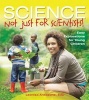 Science Not Just for Scientists! - Easy Explorations for Young Children (Paperback) - Leonisa Ardizzone Photo