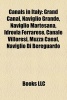 Canals in Italy - Grand Canal, Naviglio Grande, Naviglio Martesana, Idrovia Ferrarese, Canale Villoresi, Muzza Canal, Naviglio Di Bereguardo (Paperback) - Books Llc Photo