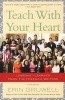 Teach with Your Heart - Lessons I Learned from the Freedom Writers (Paperback) - Erin Gruwell Photo