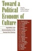 Toward a Political Economy of Culture - Capitalism and Communication in the Twenty-First Century (Paperback, New) - Andrew Calabrese Photo