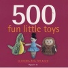 500 Fun Little Toys - To Crochet, Knit, Felt & Sew (Hardcover) - Nguyen Le Photo