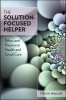 The Solution -Focused Helper - Ethics and Practice in Health and Social Care (Paperback) - Trish Walsh Photo