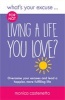 What's Your Excuse for not Living a Life You Love? - Overcome your excuses and lead a happier, more fulfilling life (Paperback) - Monica Castenetto Photo