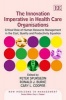 The Innovation Imperative in Health Care Organisations - Critical Role of Human Resource Management in the Cost, Quality and Productivity Equation (Hardcover) - Peter Spurgeon Photo