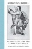 Victorian Culture and Classical Antiquity - Art, Opera, Fiction, and the Proclamation of Modernity (Hardcover) - Simon Goldhill Photo