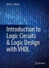 Introduction to Logic Circuits & Logic Design with VHDL 2016 (Hardcover) - Brock J Lameres Photo