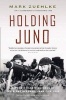 Holding Juno - Canada's Heroic Defence of the D-Day Beaches: June 7-12, 1944 (Paperback) - Mark Zuehlke Photo