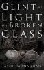 Glint of Light on Broken Glass (Paperback) - Jason Monaghan Photo