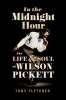 In the Midnight Hour - The Life & Soul of Wilson Pickett (Hardcover) - Tony Fletcher Photo