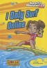 I Only Surf Online (Paperback) - Val Priebe Photo