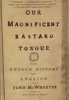 Our Magnificent Bastard Tongue - The Untold History of English (Paperback) - John McWhorter Photo