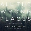 All the Wrong Places - A Life Lost and Found (Standard format, CD) - Phillip Connors Photo