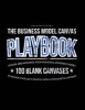 The Business Model Canvas Playbook - Design and Advance Your Personal Business Model on 100 Blank Canvases to Evolve Your Lean Startup Into a Successful Company (Paperback) - Marco Meyer Photo