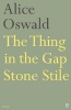 The Thing in the Gap Stone Stile (Paperback, Main) - Alice Oswald Photo