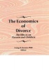 The Economics of Divorce - The Effects on Parents and Children (Hardcover) - Craig Everett Photo