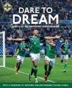 Dare to Dream - Northern Ireland's Euro 2016 Adventure, Official IFA Book (Hardcover) - Irish Football Association Photo