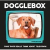 Dogglebox - What Dogs Really Think About Television (Hardcover) - Charlie Ellis Photo