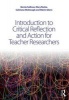 Introduction to Critical Reflection and Action for Teacher Researchers - A Step-by-Step Guide (Paperback) - Bernie Sullivan Photo