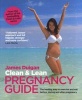 Clean & Lean Pregnancy Guide - The Healthy Way to Exercise and Eat Before, During and After Pregnany (Paperback) - James Duigan Photo