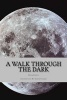 A Walk Through the Dark (Paperback) - Brooke a Lewis Photo