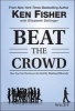 Beat the Crowd - How You Can Out-Invest the Herd by Thinking Differently (Hardcover) - Kenneth L Fisher Photo