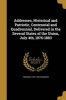 Addresses, Historical and Patriotic, Centennial and Quadrennial, Delivered in the Several States of the Union, July 4th, 1876-1883 (Paperback) - Frederick 1807 1902 Saunders Photo