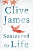 Sentenced to Life (Paperback, Main Market Ed.) - Clive James Photo