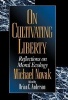 On Cultivating Liberty - Reflections on Moral Ecology (Hardcover) - Michael Novak Photo