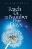 Teach Us to Number Our Days (Paperback) - David Roper Photo