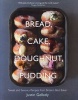 Bread, Cake, Doughnut, Pudding - Sweet and Savoury Recipes from Britain's Best Baker (Hardcover) - Justin Gellatly Photo