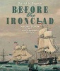 Before the Ironclad - Warship Design and Development, 1815-1860 (Hardcover) - David K Brown Photo