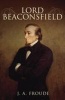 Lord Beaconsfield (Paperback) - JA Froude Photo