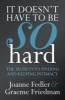 It Doesn't Have to be So Hard - The Secrets to Finding and Keeping Intimacy in Your Relationship (Paperback) - Joanne Fedler Photo