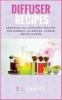 Diffuser Recipes - Essential Oil Diffuser Recipes for Energy, Allergies, Stress Relief (Paperback) - Sj Jenkins Photo